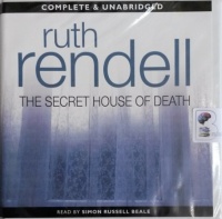 The Secret House of Death written by Ruth Rendell performed by Simon Russell Beale on Audio CD (Unabridged)